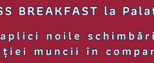 O nouă ediție a Business Breakfast la Palatul CCIB: „Cum aplici noile schimbări ale legislației muncii în compania ta?”